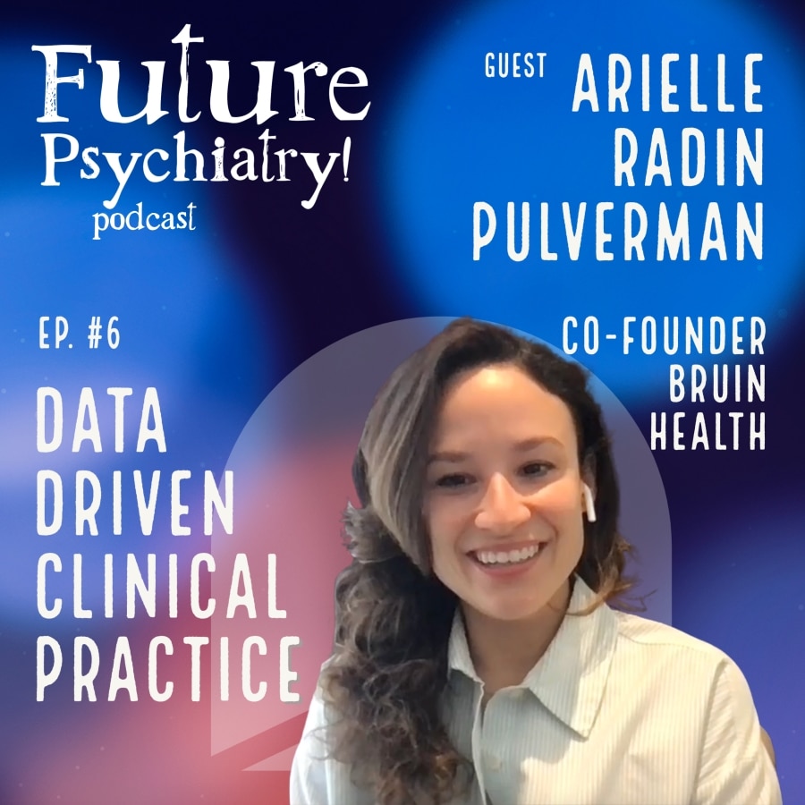 Episode 6 – Data Driven Clinical Practice w/ Arielle Radin Pulverman of Bruin Health