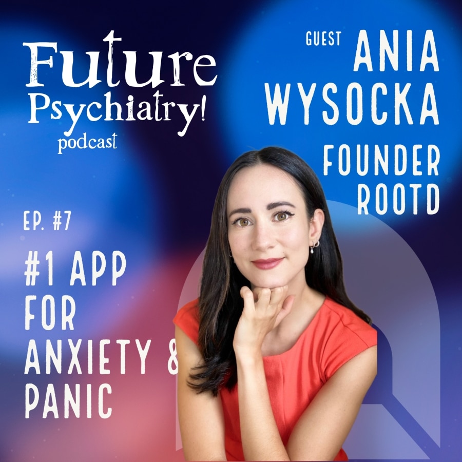 Episode 7 – Rootd App for Anxiety and Depression w/ Ania Wysocka