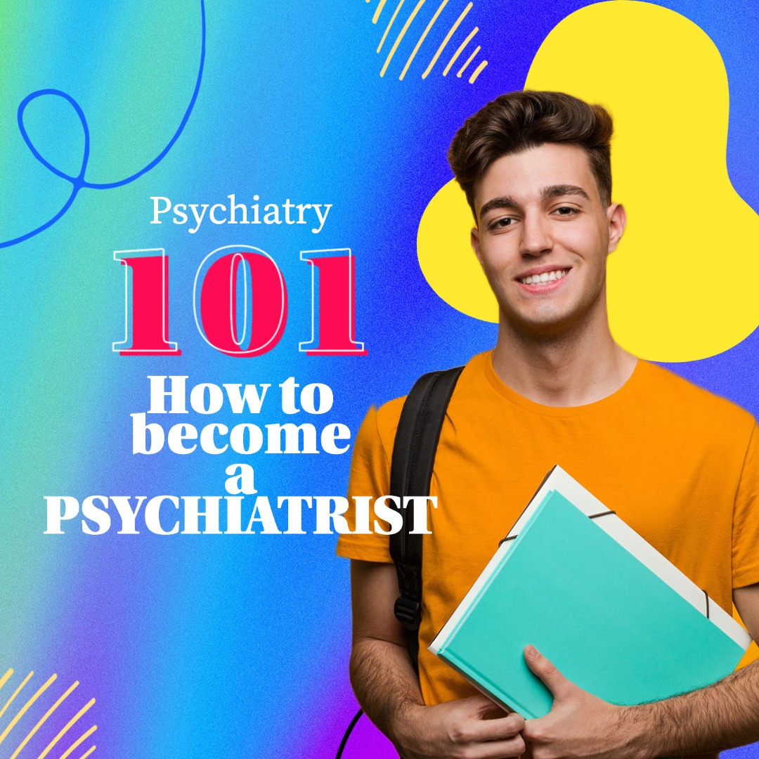 Psych 101: How to become a psychiatrist