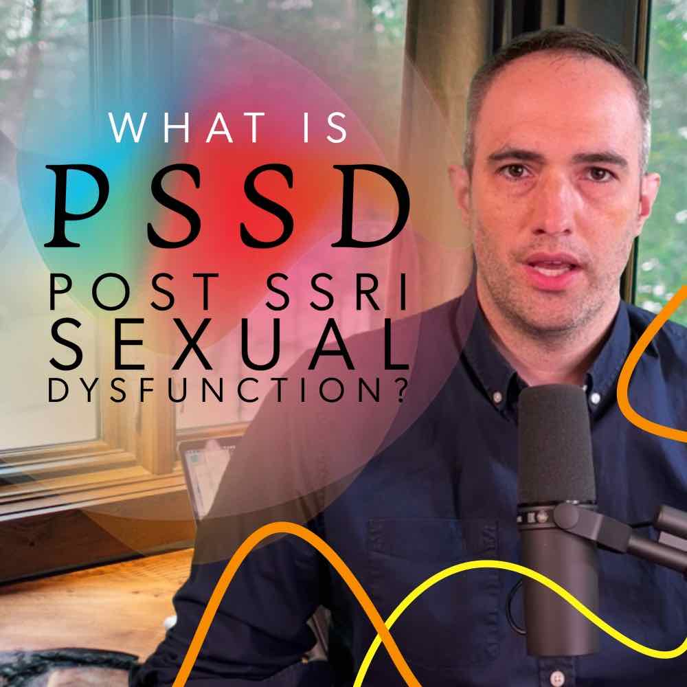 What is PSSD? Post SSRI Sexual Dysfunction and How To Manage PSSD?