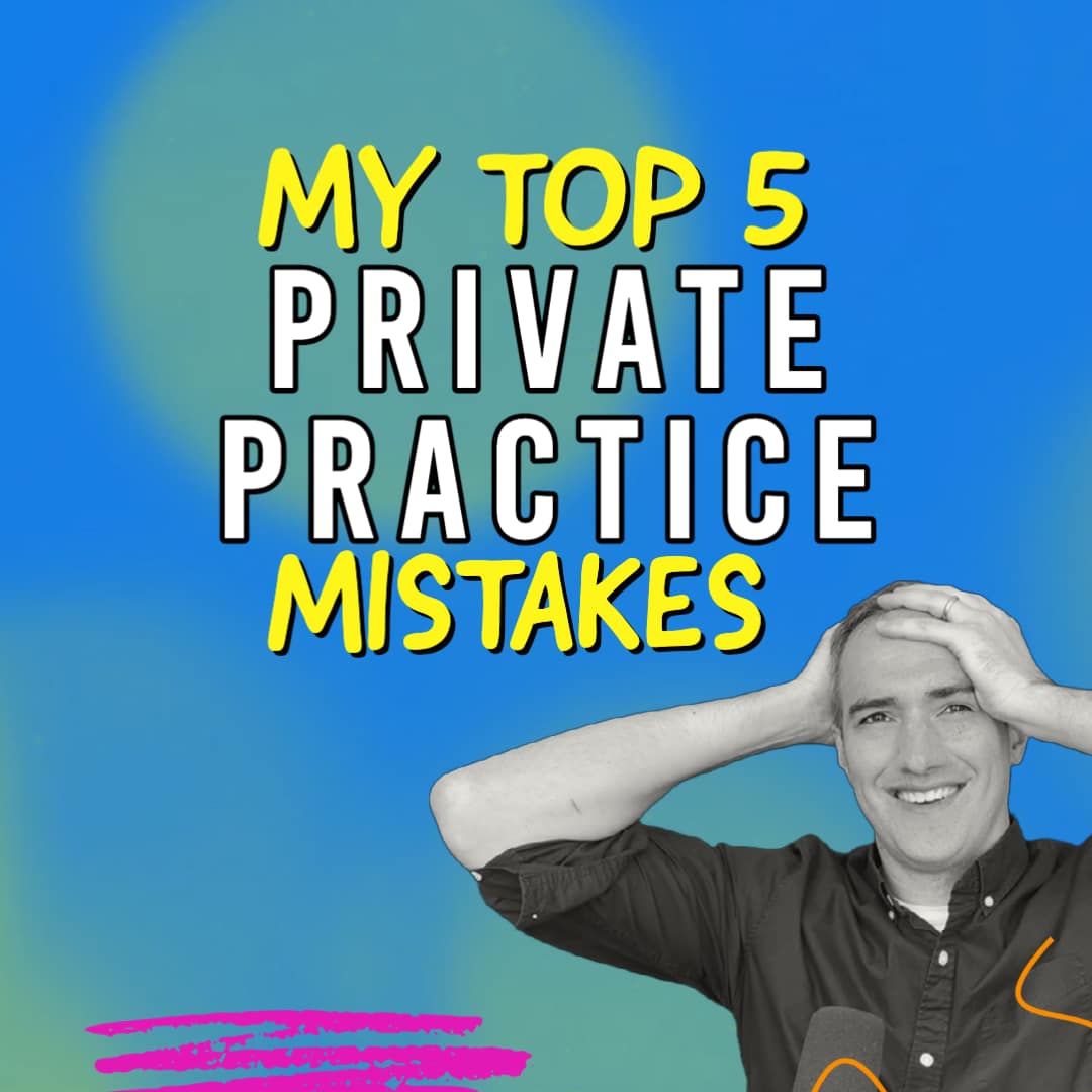 My top 5 mistakes when starting my private practice