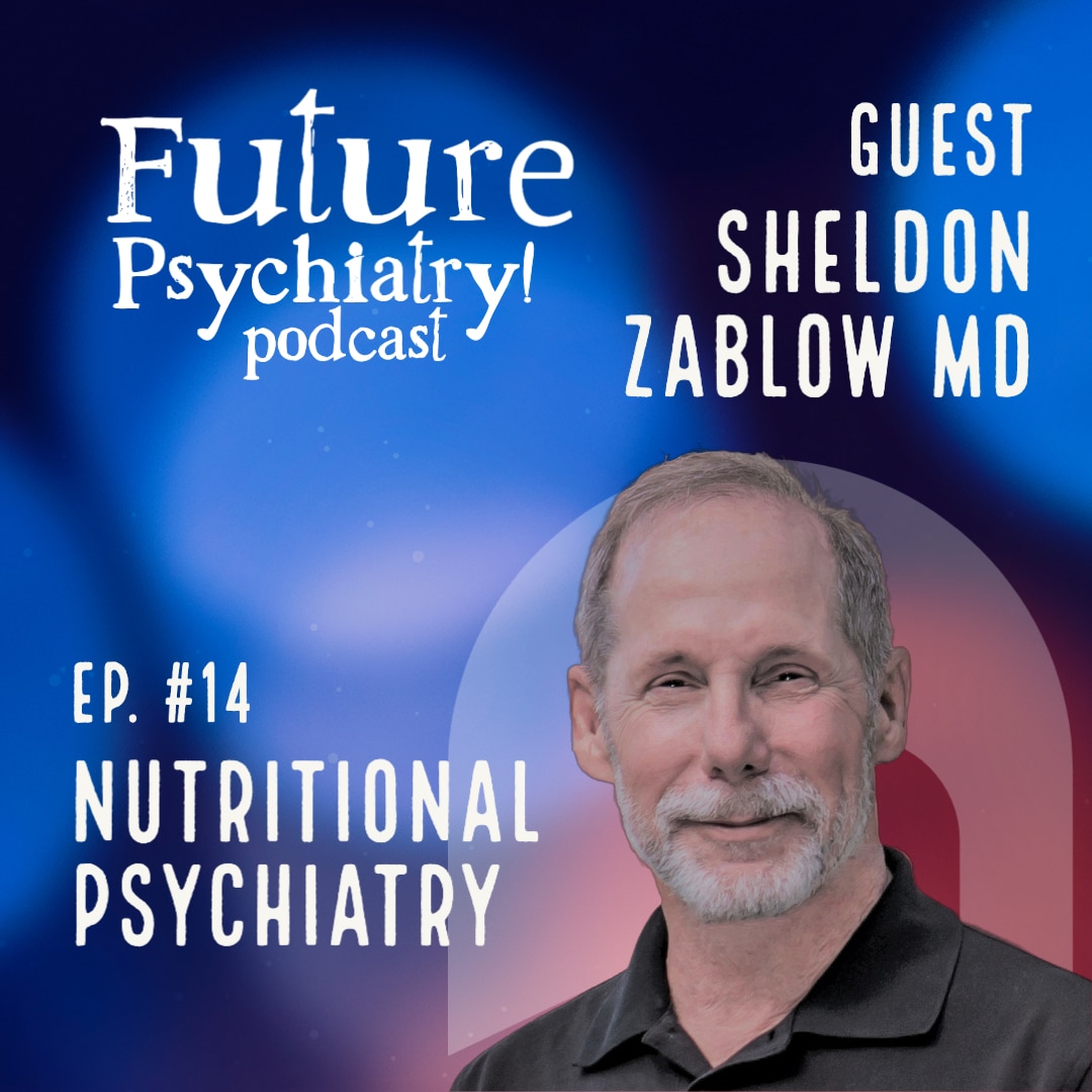 “Your Vitamins Are Obsolete” Nutritional Psychiatry by Sheldon Zablow MD