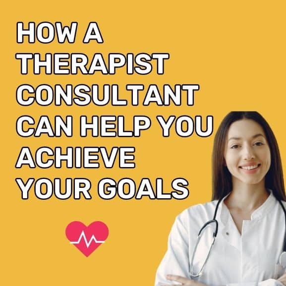 How a Therapist Consultant Can Help You Achieve Your Goals?