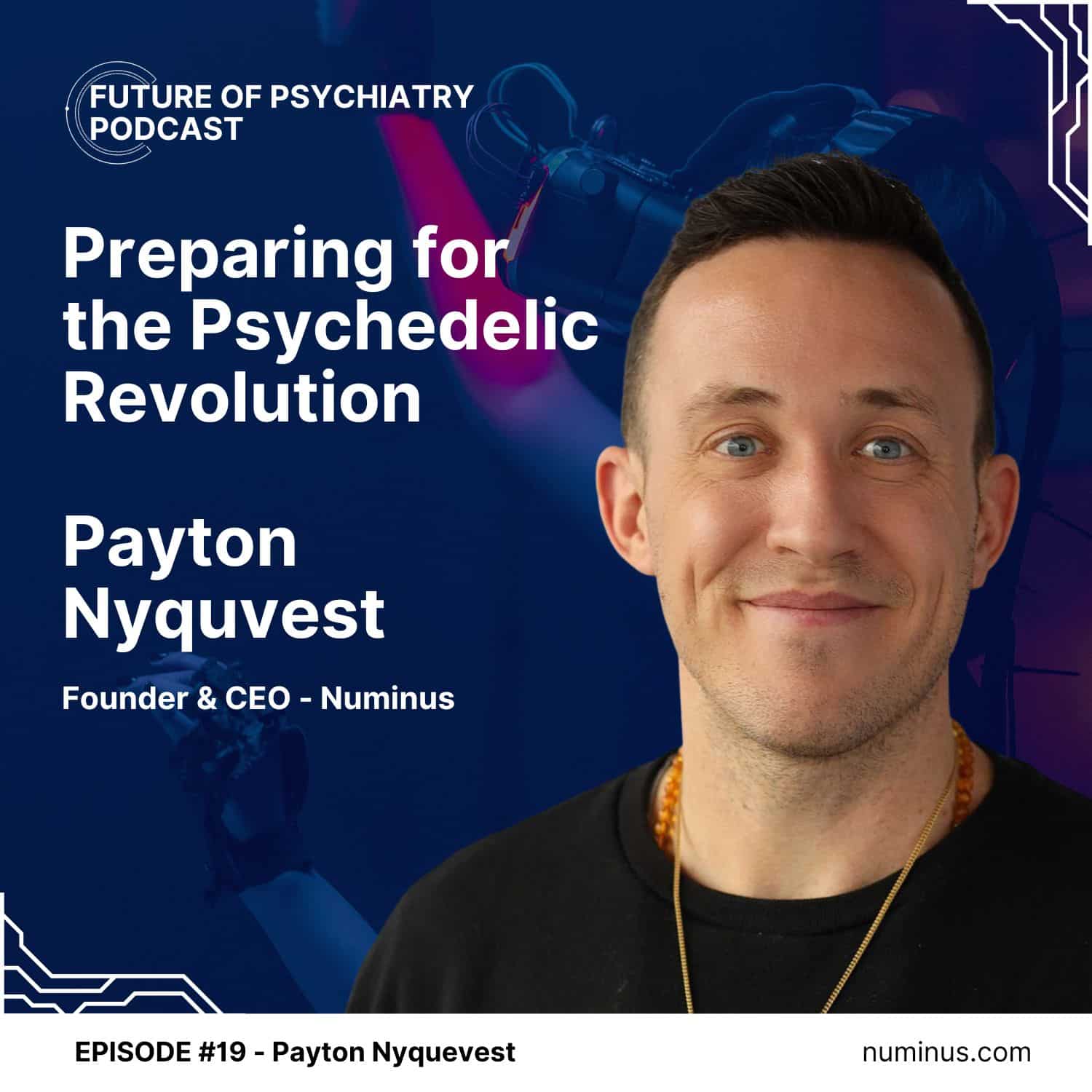 Preparing for the Psychedelic Revolution — Payton Nyquvest with Numinus