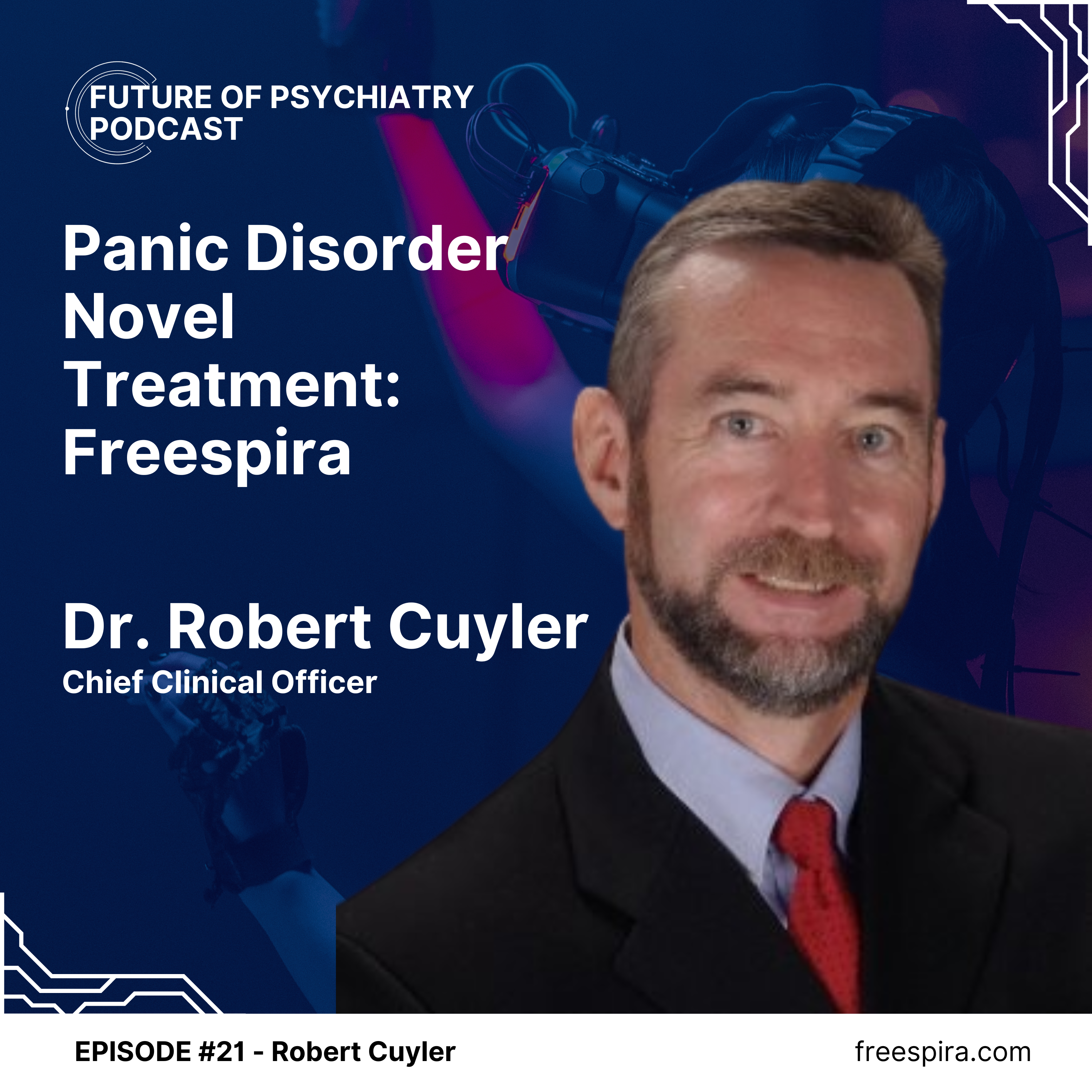 Panic Disorder Novel Treatment: Freespira, with Dr. Robert Cuyler