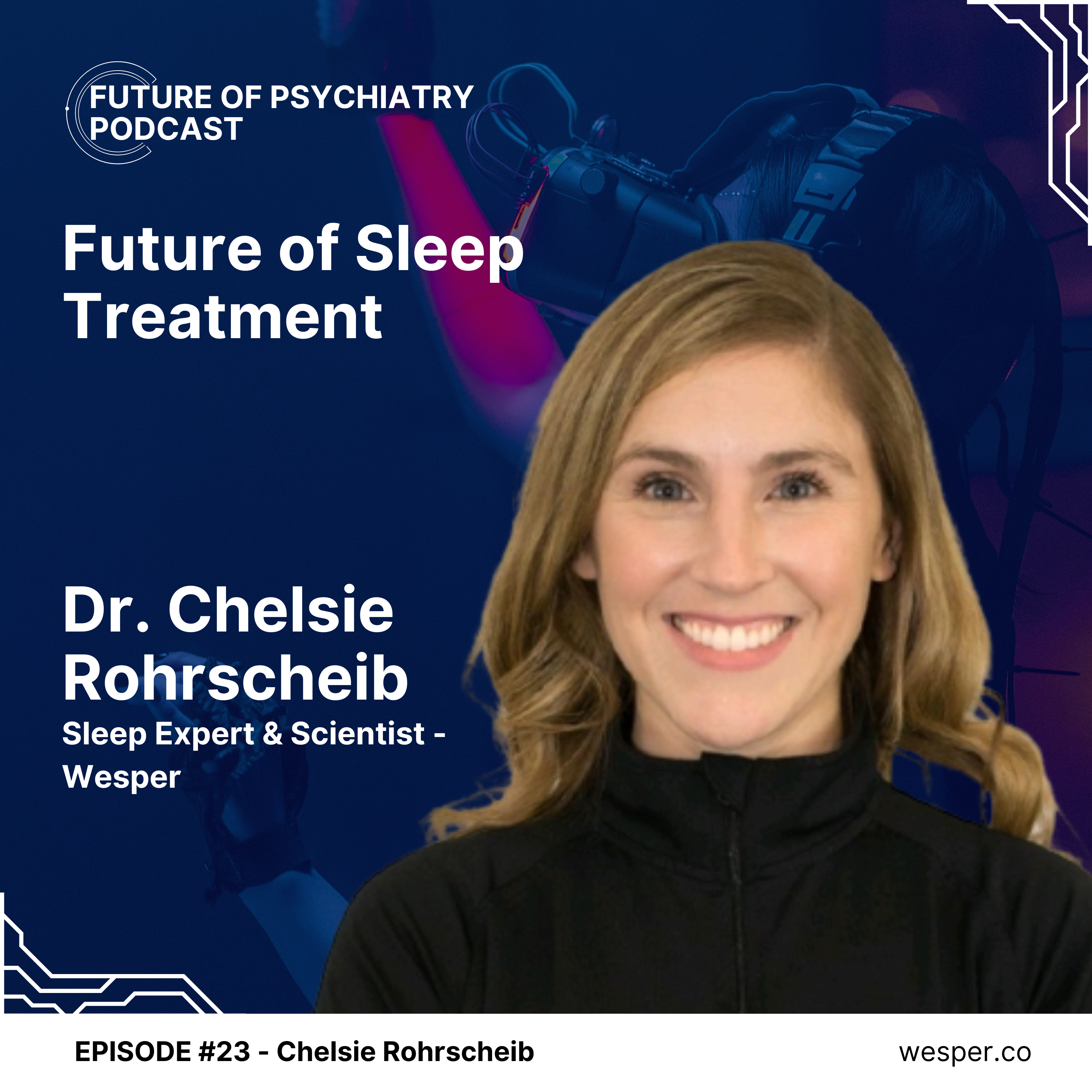 Future of Sleep Treatment With Dr. Chelsie Rohrscheib