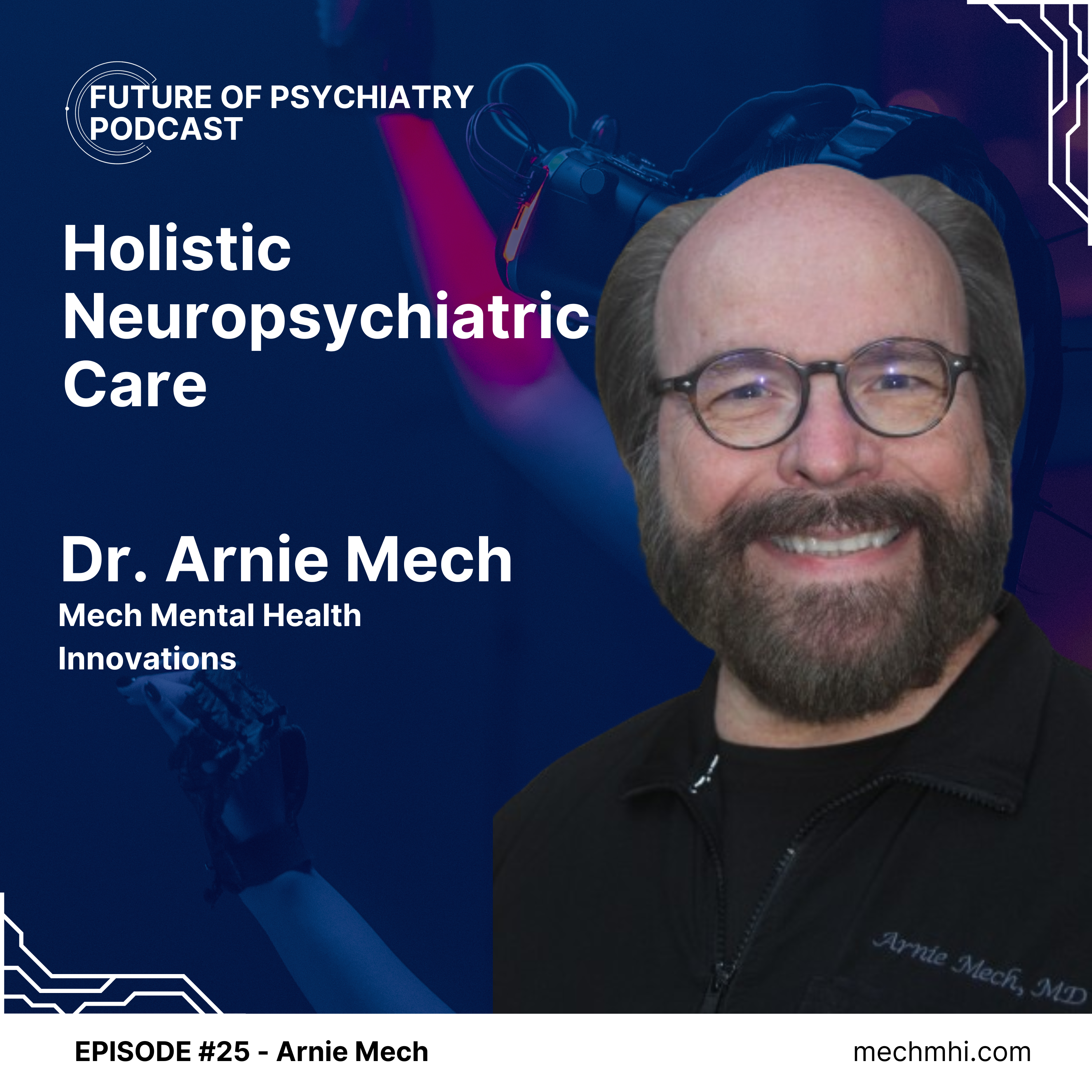 Holistic Neuropsychiatric Care with Dr. Arnie Mech