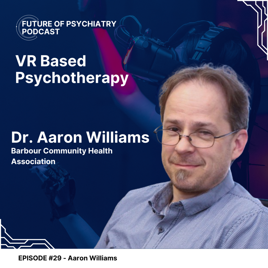 VR Based Psychotherapy with Dr. Aaron Williams