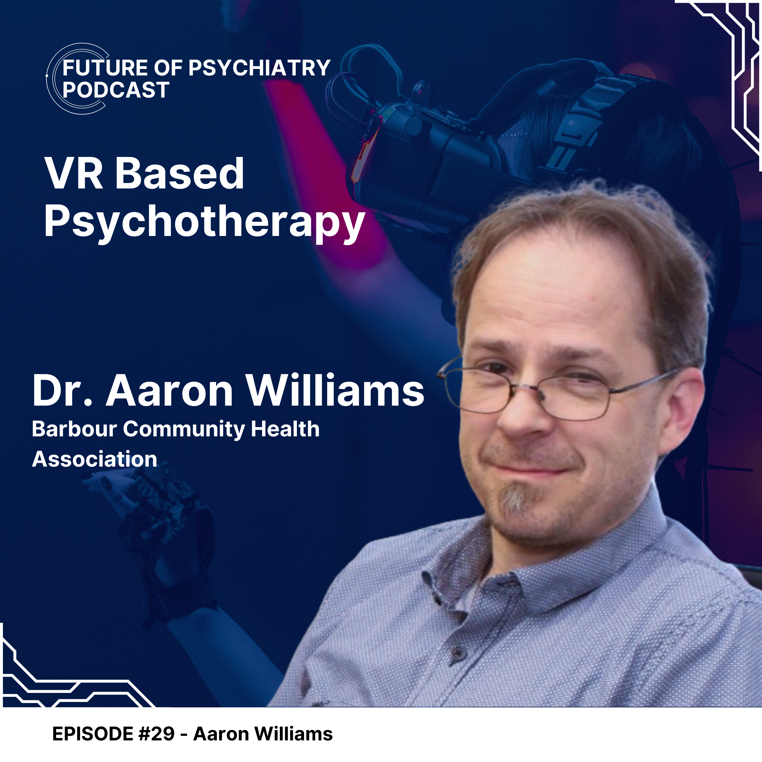 VR Based Psychotherapy with Dr. Aaron Williams