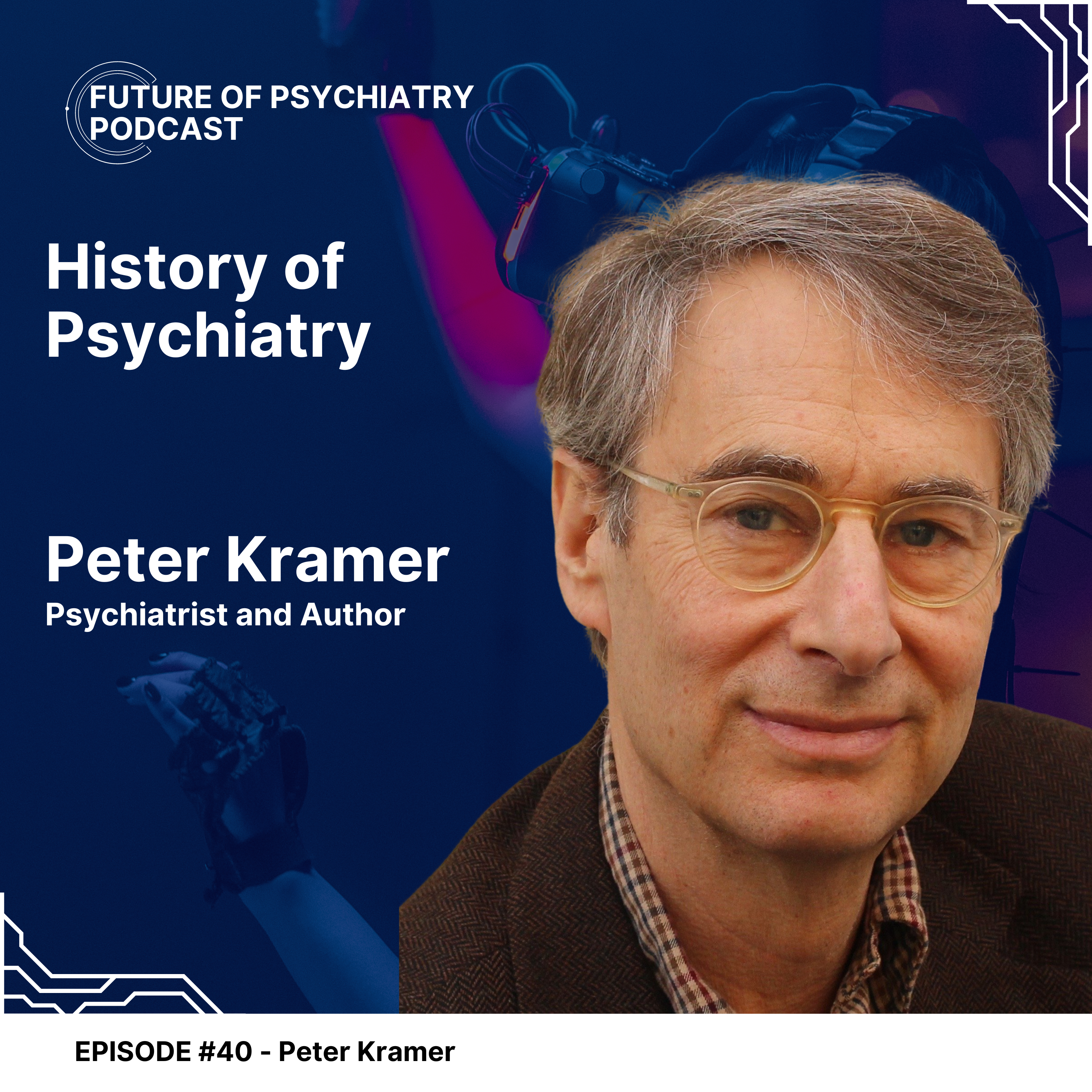History of Psychiatry with Peter Kramer